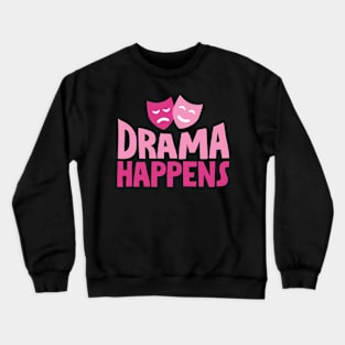 drama Crewneck Sweatshirt
